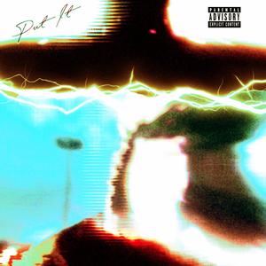 Put It (feat. Xillerxoku) (Explicit)