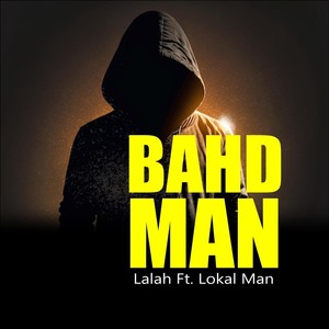 Bahd man (feat. Lokal Man)