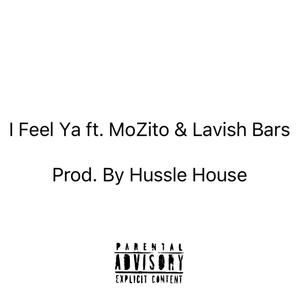 I Feel Ya (feat. Mo Zito & Lavish) [Explicit]