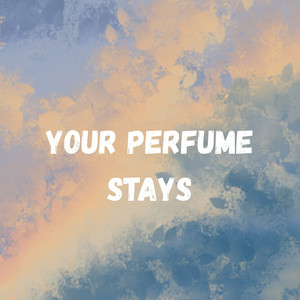 Your Perfume Stays
