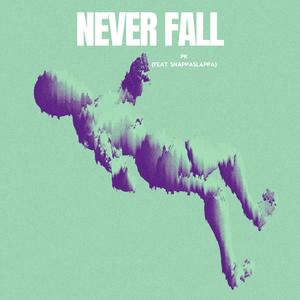 NEVER FALL (feat. SnappaSlappa) (Explicit)