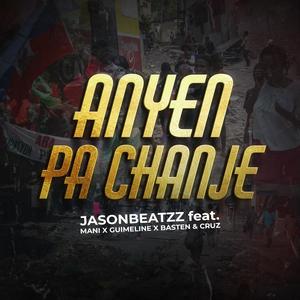 Anyen Pa Chanje (feat. Mani, Guimeline, Bastenpimove & Cruz)