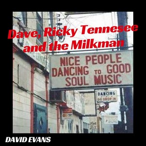 Dave, Ricky Tennessee and the Milkman