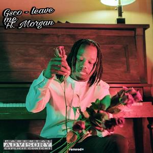 Leave me (feat. Morgan) (Explicit)