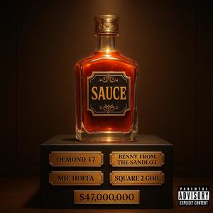 Sauce (feat. Demond 47, Benny From The Sandlot & Mic Hoffa|Explicit)
