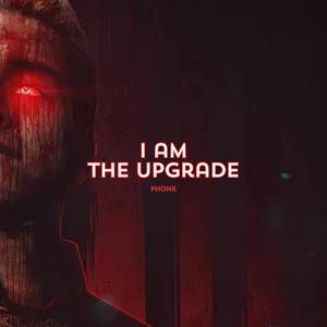 I Am The Upgrade Phonk (Explicit)