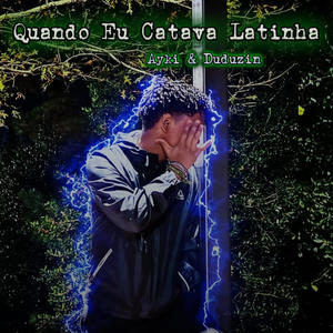 Quando Eu Catava Latinha (feat. Ayki) (Explicit)