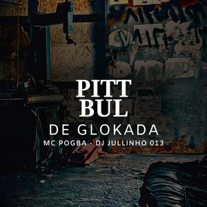 Pitt Bul de Glokada (Explicit)