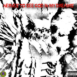 Nerves to See God in My Dreams (Explicit)