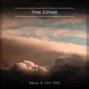 Time Echoes Dance & Chill 2021