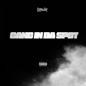 Gang In Da Spot (Explicit)