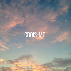 Crois-moi