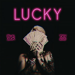 LUCKY(feat. Tay Money) (Explicit)