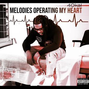 Melodies Operating My Heart (Explicit)