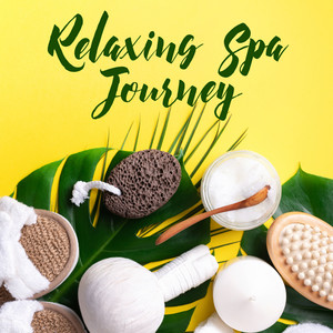 Relaxing Spa Journey - New Age Music for Health Treatments, Spa, Massage and Relaxation