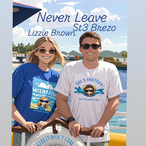 Never Leave (feat. Lizzie Brown) (Explicit)