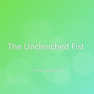 The Unclenched Fist
