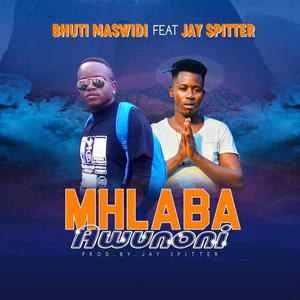 Mhlaba aWuNoni(feat. Bhuti MaSwidi)