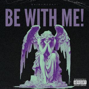 BE WITH ME! (Explicit)