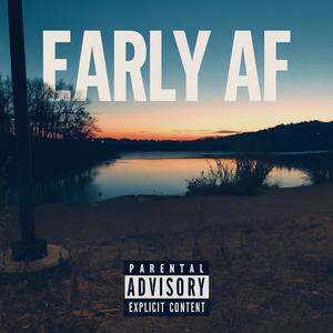 Early Af (Explicit)