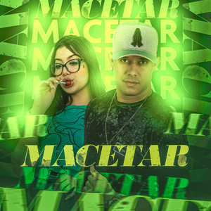 Macetar (feat. Mc Branquinha & CZT no Beat) [Explicit]