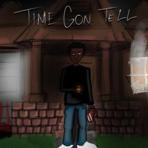 Time Gon Tell (Explicit)