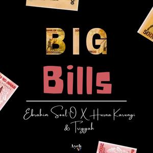 Big Bills (feat. Husna Karungi & Triggah)