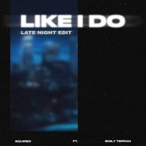 Like I Do (Late Night Edit|Explicit)