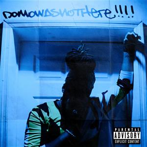 DOMOWASNOTHERE (Explicit)