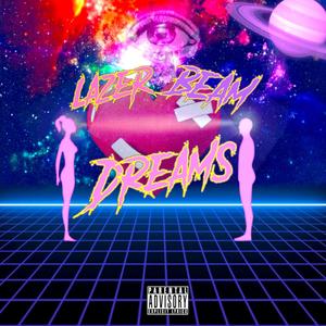 Lazer Beam Dreams (Explicit)