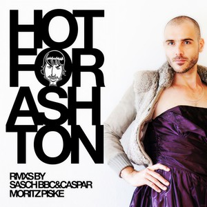 Hot For Ashton (Sasch BBC & Caspar Toy Boy Remix)