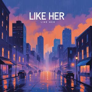 LIKE HER (Explicit)