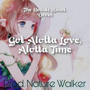 Got Alotta Love, Alotta Time (feat. Nature Walker) (Explicit)