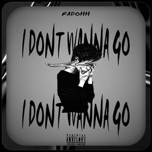 I dont wanna go (Explicit)