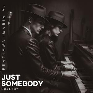 JUST SOMEBODY