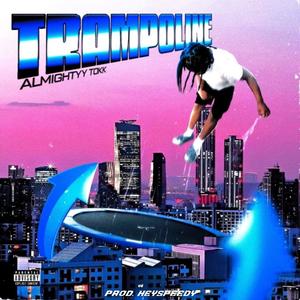 TRAMPOLINE (feat. Almightyy Tokk) (Explicit)