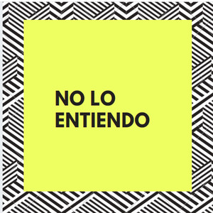 No Lo Entiendo