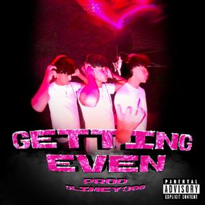 Getting Even (Explicit)