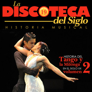 Historia del Tango y la Milonga en el Siglo XX (Vol. 2)