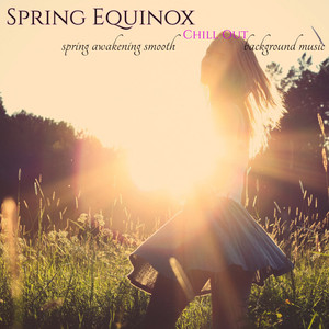 Spring Equinox – Spring Awakening Smooth Chill Out Background Music