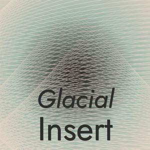 Glacial Insert