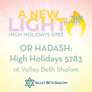 Or Hadash: High Holidays 5783 at Valley Beth Shalom