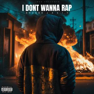 I Dont Wanna Rap (Explicit)