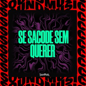 SE SACODE SEM QUERER (Explicit)