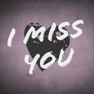 I Miss You