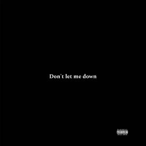 Dont let me down (Explicit)