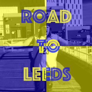 Road to Leeds (Explicit)