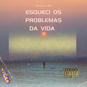 ESQUECI OS PROBLEMAS DA VIDA (Explicit)