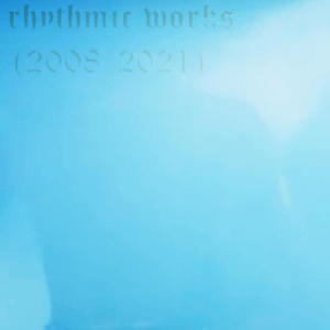 Rhythmic Works 2008 2021