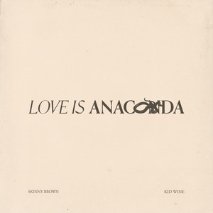 사랑은 아나콘다 (Love Is Anaconda)